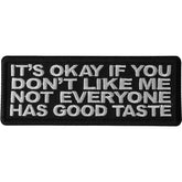 P6667 It's Okay if You Don't Like me Not Everyone Has Good Taste Patc